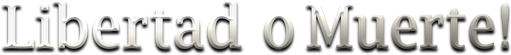 Libertad o Muerte! logo