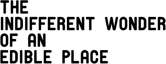 The Indifferent Wonder of an Edible Place logo