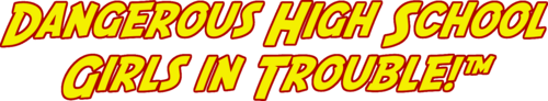 Dangerous High School Girls in Trouble! logo