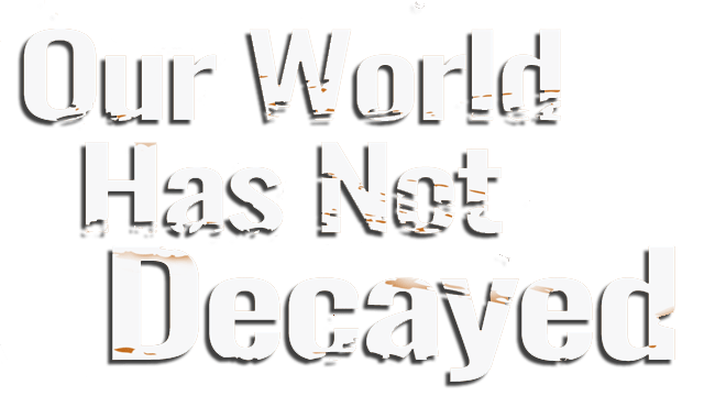 Our world has not decayed logo