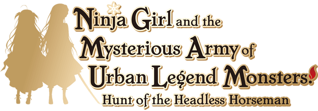 Ninja Girl and the Mysterious Army of Urban Legend Monsters! ~Hunt of the Headless Horseman~ logo