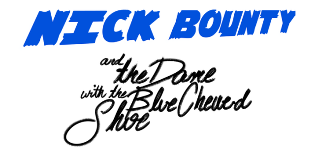 Nick Bounty and the Dame with the Blue Chewed Shoe logo