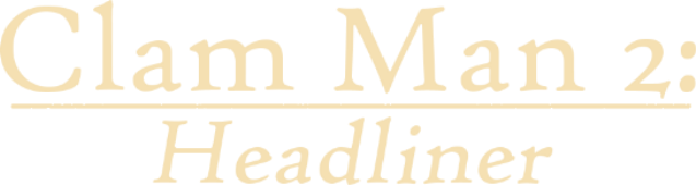 Clam Man 2: Headliner logo