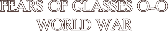 Fears of Glasses o-o World War logo