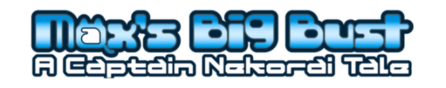 Max's Big Bust - A Captain Nekorai Tale logo