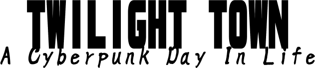 Twilight Town: A Cyberpunk Day In Life logo