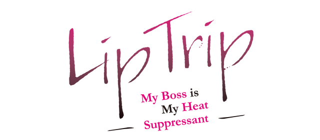 LipTrip ~My Boss Is My Heat Suppressant?!~ logo