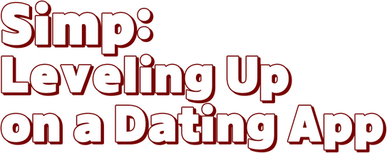 Simp: Leveling Up on a Dating App logo