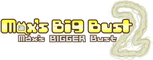Max's Big Bust 2 - Max's Bigger Bust logo