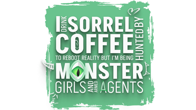 I drink Sorrel Coffee to reboot reality, but I'm being hunted by Monster Girls and armed agents logo
