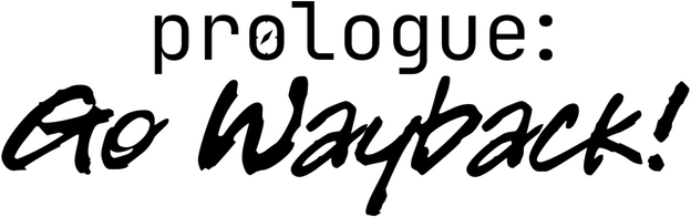 Prologue: Go Wayback! logo
