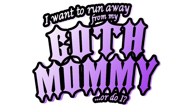 I want to run away from my goth mommy... or do I? logo