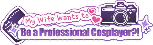 My Wife Wants to Be a Professional Cosplayer?! logo