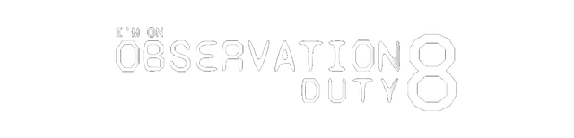 I'm on Observation Duty 8 logo