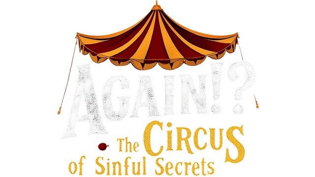 Again!? The Circus of Sinful Secrets logo