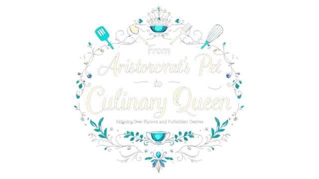 From Aristocrat's Pet to Culinary Queen: Reigning Over Flavors and Forbidden Desires logo
