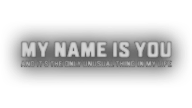 My name is You and it's the only unusual thing in my life logo