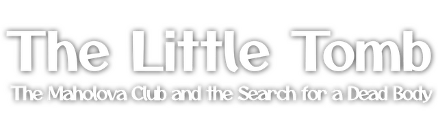 The Little Tomb: The Maholova Club and the Search for a Dead Body logo