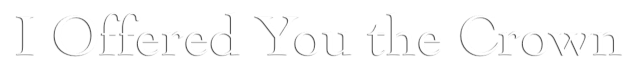 I Offered You the Crown logo