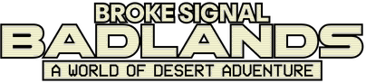 Broke Signal Badlands: A World of Desert Adventure logo