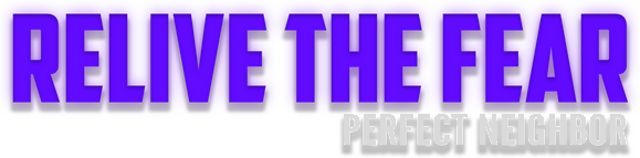 Relive the Fear - Perfect Neighbor logo