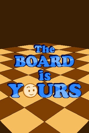 The Board is Yours