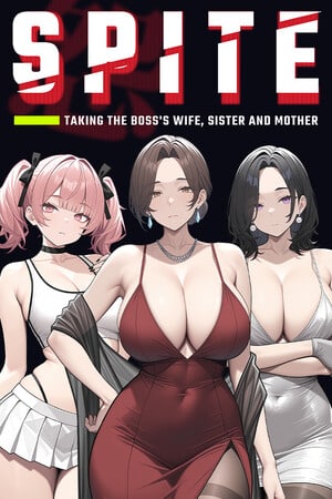 SPITE: Taking the Boss's Wife, Sister and Mother