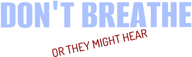 Don't Breathe or They Might Hear logo