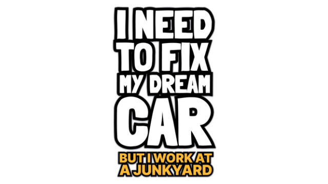 I Need to Fix My Dream Car (But I Work at a Junkyard) logo